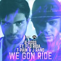 We Gon Ride - Flo Rida, B-Goss, T Pain