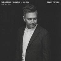 The Blessing / Thanks Be To Our God - Travis Cottrell, Worship Together, Skye Reedy