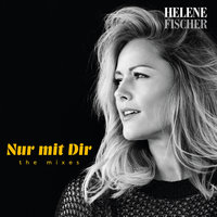 Nur mit Dir - Helene Fischer, Harris & Ford