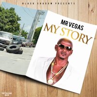 My Story - Mr. Vegas, Black Shadow