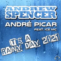It's a Rainy Day 2021 - Andrew Spencer, André Picar, Ice MC