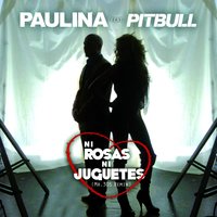 Ni Rosas, Ni Juguetes - Paulina Rubio, Pitbull