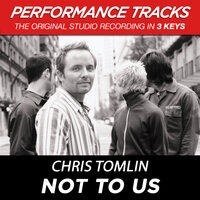 Not To Us (Key-Ab-Premiere Performance Plus) - Chris Tomlin