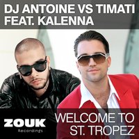 Welcome to St. Tropez - DJ Antoine, Тимати, Kalenna
