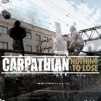 Nothing To Lose - Carpathian