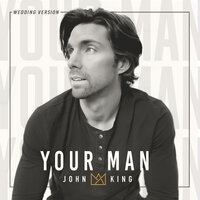 Your Man - John King