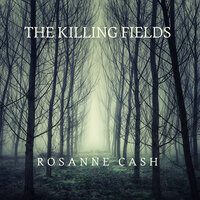 The Killing Fields - Rosanne Cash, John Leventhal