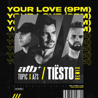 Your Love (9PM) - ATB, Topic, A7S