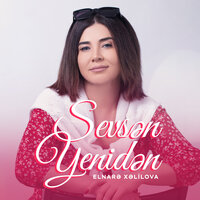 Sevsən Yenidən - Elnarə Xəlilova