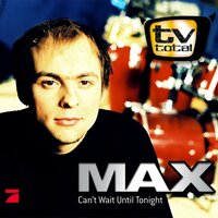 Can't Wait Until Tonight - Max Mutzke