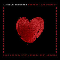 Let Me Love You - Lincoln Brewster