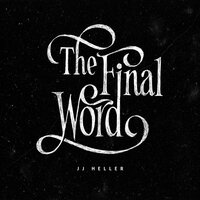 The Final Word - JJ Heller