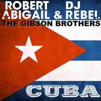 Cuba - Gibson Brothers, Robert Abigail, DJ Rebel