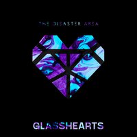 Glasshearts - The Disaster Area