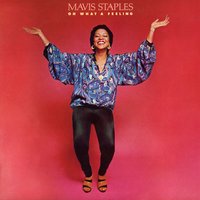 Oh What a Feeling - Mavis Staples