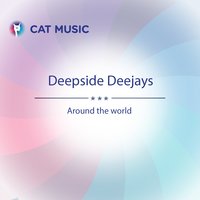 Around the World - Deepside Deejays, Alex, Grasu XXL