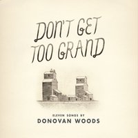 Don't Get too Grand - Donovan Woods