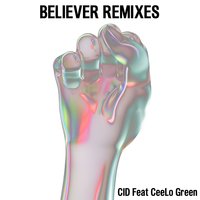 Believer - CID, Cya, CeeLo Green