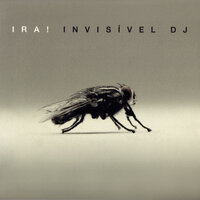 Invisível DJ - Ira!