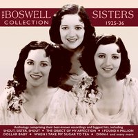 Stop the Sun, Stop the Moon (My Man's Gone) - The Boswell Sisters