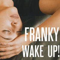 Wake Up! - FRANKY