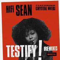 Testify [Sandy Rivera Dub] - Hifi Sean, Sandy Rivera, Crystal Waters
