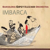 Cigani Ljubiat Pesnji - Barcelona Gipsy Klezmer Orchestra