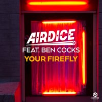 Your Firefly - Airdice, Ben Cocks
