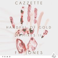 Handful Of Gold [Extended] - Cazzette, Jones, Hounded