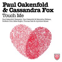 Touch Me - Paul Oakenfold, Cassandra Fox, Thomas Datt