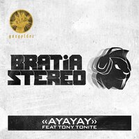 Ayayay - Bratia Stereo, Tony Tonite