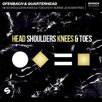 Head Shoulders Knees & Toes - Ofenbach, Quarterhead, Norma Jean Martine