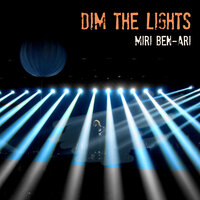 Dim the Lights - Miri Ben-Ari