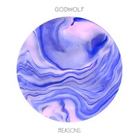 Reasons - Godwolf