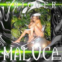 Trigger - Maluca