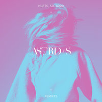 Hurts So Good - Astrid S, Broiler