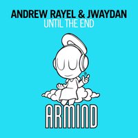 Until The End - Andrew Rayel, Jwaydan