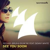 See You Soon - Michael Brun, Rune RK, Denny White