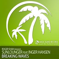 Breaking Waves - Sunlounger, Roger Shah, Inger Hansen