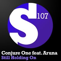 Still Holding On - Conjure One, Aruna