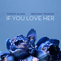 If You Love Her - Forest Blakk, Meghan Trainor