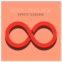 Infinite Sunshine - Body Language
