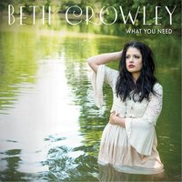 What You Need - Beth Crowley
