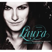 Primavera in anticipo - Laura Pausini