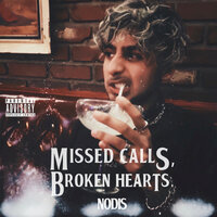 MISSED CALLS, BROKEN HEARTS - Nodis