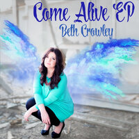 Come Alive - Beth Crowley