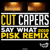 Say What - Cut Capers