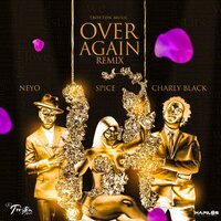 Over Again - Charly Black, Ne-Yo, Spice