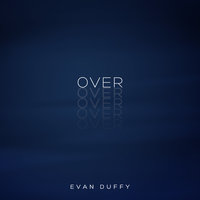Over - Evan Duffy