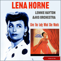 Give Me Love - Lena Horne, Lennie Hayton & His Orchestra